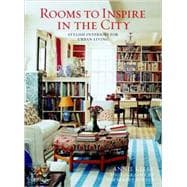 Rooms to Inspire in the City Stylish Interiors for Urban Living