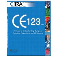 Ce 123...a Guide to Understanding European Technical Regulations and Ce Marking