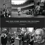 The Fein Story Behind the Pictures; A Revealing Look at the Famous Images of Pulitzer Prize Photographer Nat Fein