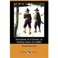 Adventures of a Colonist: Or, Godfrey Arabin the Settler