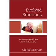 Evolved Emotions An Interdisciplinary and Functional Analysis