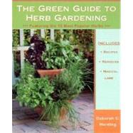 The Green Guide to Herb Gardening: Featuring the 10 Most Popular Herbs