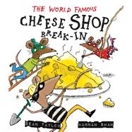 The  World-Famous Cheese Shop Break-in