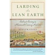 Larding the Lean Earth Soil and Society in Nineteenth-Century America