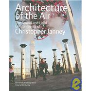 Architecture of the Air: The Sound and Light Environments of Christopher Janney