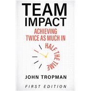 Team Impact Achieving Twice as Much in Half the Time