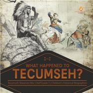 What Happened to Tecumseh? | Tecumseh Shawnee War Chief Grade 5 | Children's Historical Biographies