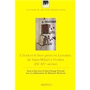 L'ecrit Et Le Livre Peint En Lorraine, De Saint-mihiel a Verdun - Ixe-xve Siecles