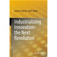Industrializing Innovation-the Next Revolution