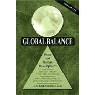 Global Balance: Peace and Human Development : a Grand Theory of Global Relations, why and How America Must Change Course Now