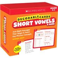 Decodable Cards: Short Vowels & More Just-Right Passages That Target & Teach Key Phonics Concepts