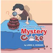 Adventures of Alex: Mystery Cake