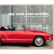 My Cool Convertible An Inspirational Guide to Stylish Convertibles