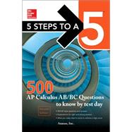 5 Steps to a 5 500 AP Calculus AB/BC Questions to Know by Test Day, Second Edition
