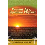 Muslims Ask, Christians Answer
