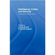 Intelligence, Crises and Security: Prospects and Retrospects
