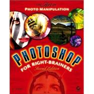 Photoshop<sup>?</sup> for Right-Brainers: The Art of Photo Manipulation, 2nd Edition