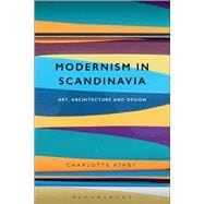 Modernism in Scandinavia Art, Architecture and Design