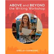 Above and Beyond the Writing Workshop