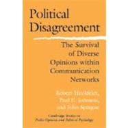 Political Disagreement: The Survival of Diverse Opinions within Communication Networks