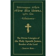 The Divine Liturgies of the Holy Apostle James, Brother of the Lord Slavonic-English Parallel Text