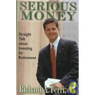 Serious Money : Straight Talk about Investing for Retirement