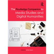 The Routledge Companion to Media Studies and Digital Humanities