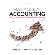 Bundle: Managerial Accounting: The Cornerstone of Business Decision-Making, Loose-Leaf Version, 7th + LMS Integrated CengageNOW™v2, 1 term (6 months) Printed Access Card