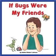 If Bugs Were My Friends