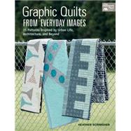 Graphic Quilts from Everyday Images