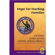 Hope for Hurting Families : Creating Family Justice Centers Across America