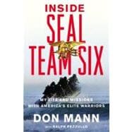 Inside SEAL Team Six My Life and Missions with America's Elite Warriors