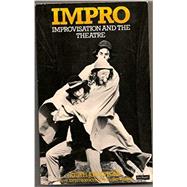 IMPRO: IMPROVISATION & THE THEATRE