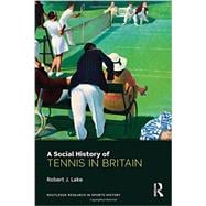 A Social History of Tennis in Britain