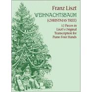 Weihnachtsbaum (Christmas Tree) 12 Pieces in Liszt's Original Transcription for Piano Four Hands