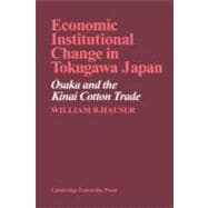 Economic Institutional Change in Tokugawa Japan: Osaka and the Kinai Cotton Trade