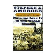 Nothing Like It in the World : The Men Who Built the Transcontinental Railroad, 1863-1869