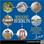 Walking Brooklyn 30 tours exploring historical legacies, neighborhood culture, side streets and waterways