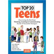 Top 20 Teens : Discovering the Best-Kept Thinking, Learning and Communicating Secrets of Successful Teenagers