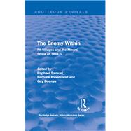 Routledge Revivals: The Enemy Within (1986): Pit Villages and the Miners' Strike of 1984-5