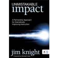 Unmistakable Impact : A Partnership Approach for Dramatically Improving Instruction