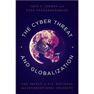 The Cyber Threat and Globalization The Impact on U.S. National and International Security