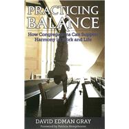 Practicing Balance How Congregations Can Support Harmony in Work and Life