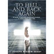 To Hell and Back Again A True Account of Demonic Possession and Deliverance