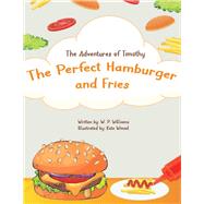The Adventures of Timothy The Perfect Hamburger and Fries