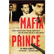 Mafia Prince Inside America's Most Violent Crime Family and the Bloody Fall of La Cosa Nostra,9780762454310