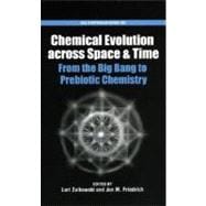 Chemical Evolution across Space and Time From the Big Bang to Prebiotic Chemistry