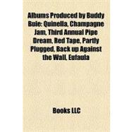 Albums Produced by Buddy Buie : Quinella, Champagne Jam, Third Annual Pipe Dream, Red Tape, Partly Plugged, Back up Against the Wall, Eufaula