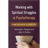 Working with Spiritual Struggles in Psychotherapy From Research to Practice