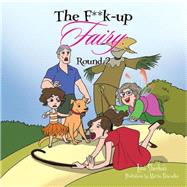 The F**K-Up Fairy: Round 2